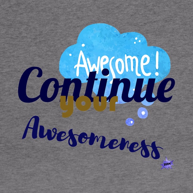 Continue your Awesomeness by chobacobra